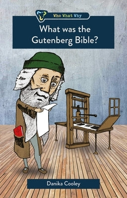 What Was the Gutenberg Bible? by Cooley, Danika