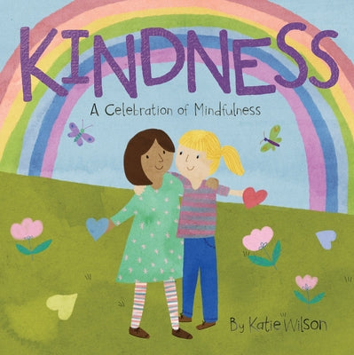 Kindness: A Celebration of Mindfulness by Wilson, Katie