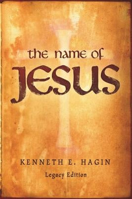 The Name of Jesus by Hagin, Kenneth, Jr.