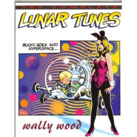 Complete Wally Wood Lunar Tunes by Wood, Wallace