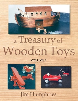 A Treasury of Wooden Toys, Volume 2 by Humphries, Jim