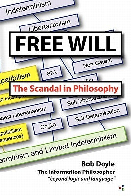 Free Will: The Scandal in Philosophy by Doyle, Bob