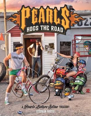 Pearls Hogs the Road, Volume 27: A Pearls Before Swine Treasury by Pastis, Stephan
