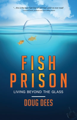Fish Prison: Living Beyond the Glass by Dees, Doug