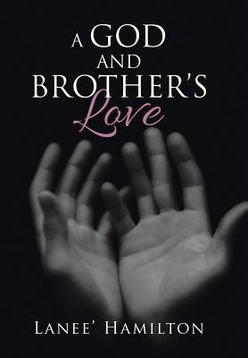 A God and Brother's Love by Hamilton, Lanee'