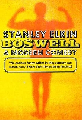 Boswell: A Modern Comedy by Elkin, Stanley