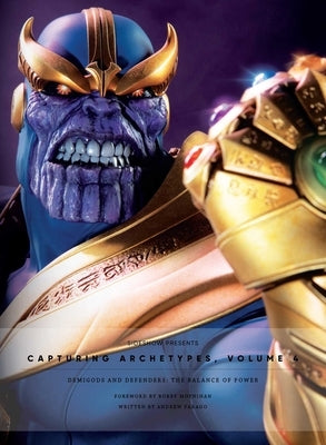 Sideshow Collectibles Presents: Capturing Archetypes, Volume 4: Demigods and Defenders: The Balance of Power by Farago, Andrew