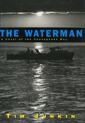 Waterman: A Novel of the Chesapeake Bay by Junkin, Tim