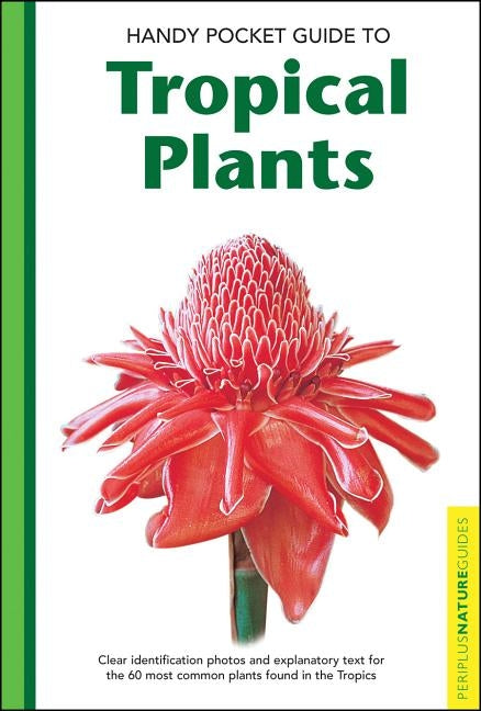Handy Pocket Guide to Tropical Plants by Chan, Elisabeth