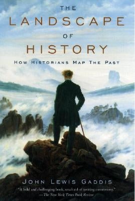The Landscape of History: How Historians Map the Past by Gaddis, John Lewis