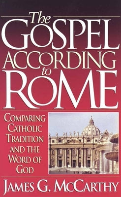 The Gospel According to Rome by McCarthy, James G.