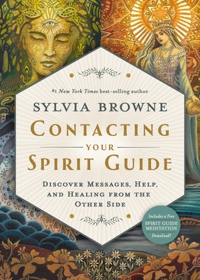 Contacting Your Spirit Guide: Discover Messages, Help, and Healing from the Other Side by Browne, Sylvia