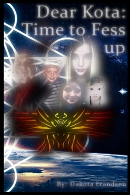 Dear Kota: Time to Fess up by Frandsen, Dakota T.