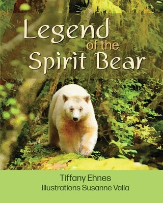Legend of the Spirit Bear by Ehnes, Tiffany
