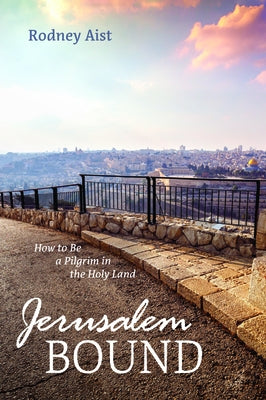 Jerusalem Bound by Aist, Rodney
