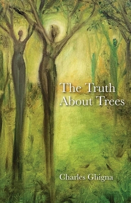 The Truth About Trees by Ghigna, Charles