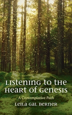 Listening to the Heart of Genesis by Berner, Leila Gal