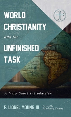 World Christianity and the Unfinished Task by Young, F. Lionel, III