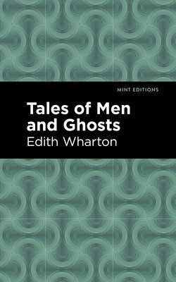 Tales of Men and Ghosts by Wharton, Edith
