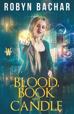 Blood, Book and Candle by Bachar, Robyn