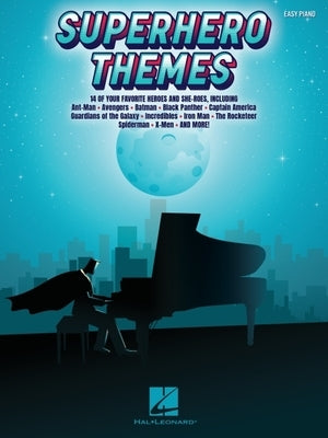Superhero Themes: Featuring Easy Piano Arrangements from 14 of Your Favorite Heroes and She-Roes: 14 of Your Favorite Heroes and She-Roes by Hal Leonard Corp