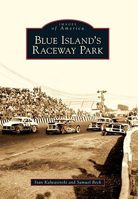 Blue Island's Raceway Park by Kalwasinski, Stan