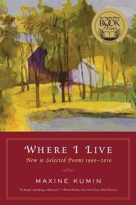 Where I Live: New & Selected Poems 1990-2010 by Kumin, Maxine