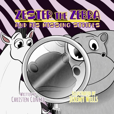 Zester the Zebra and His Missing Stripes by Conrad, Christen