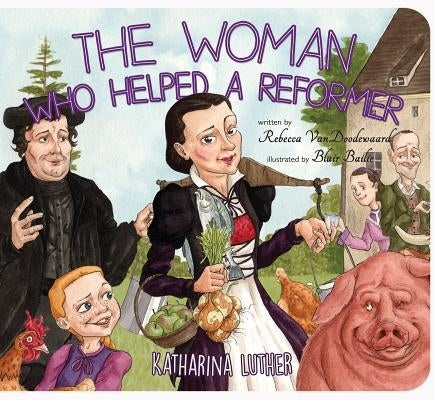 Woman Who Helped a Reformer by VanDoodewaard, Rebecca