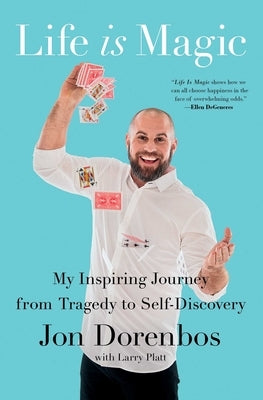 Life Is Magic: My Inspiring Journey from Tragedy to Self-Discovery by Dorenbos, Jon