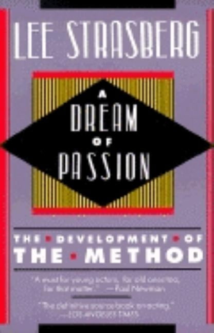 A Dream of Passion: The Development of the Method by Strasberg, Lee