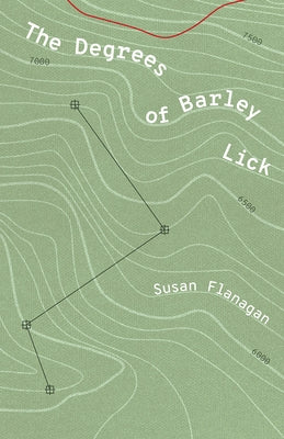 The Degrees of Barley Lick by Flanagan, Susan