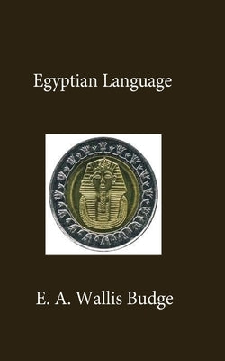 Egyptian Language by Budge, E. a. Wallis