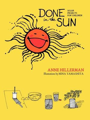 Done in the Sun: Solar Projects for Children by Hillerman, Astrid