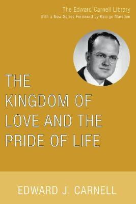 The Kingdom of Love and the Pride of Life by Carnell, Edward J.