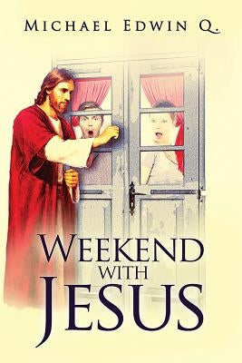 Weekend with Jesus by Q, Michael Edwin