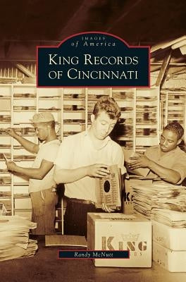 King Records of Cincinnati by McNutt, Randy