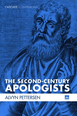 The Second-Century Apologists by Pettersen, Alvyn