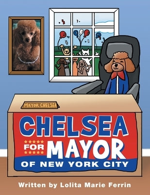 Chelsea for Mayor of New York City by Ferrin, Lolita Marie