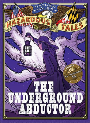 The Underground Abductor: An Abolitionist Tale by Hale, Nathan