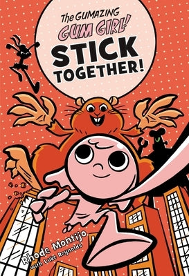 The Gumazing Gum Girl! Stick Together! by Montijo, Rhode