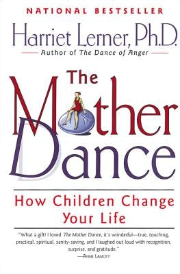 The Mother Dance: How Children Change Your Life by Lerner, Harriet