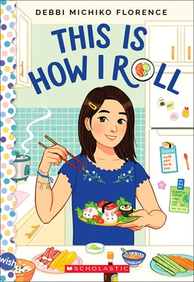 This Is How I Roll: A Wish Novel by Florence, Debbi Michiko