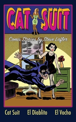 Cat Suit: Comix Stories by Steve Lafler by Lafler, Steve