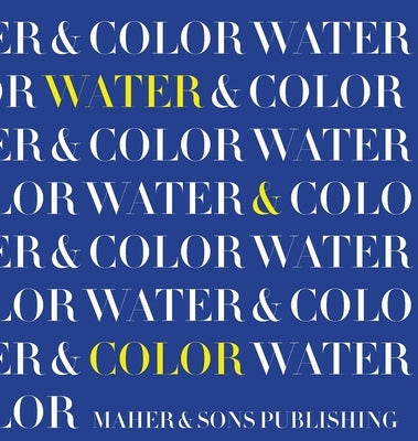 Water & Color by Maher, Leticia