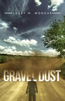 Gravel Dust by Mongar, Larry W.