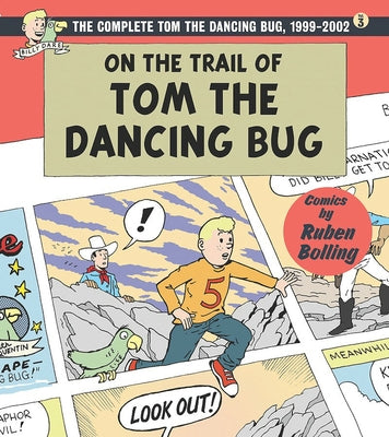 On the Trail of Tom the Dancing Bug: The Complete Tom the Dancing Bug, Vol. 3 1999-2002 by Bolling, Ruben