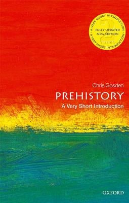Prehistory: A Very Short Introduction by Gosden, Chris