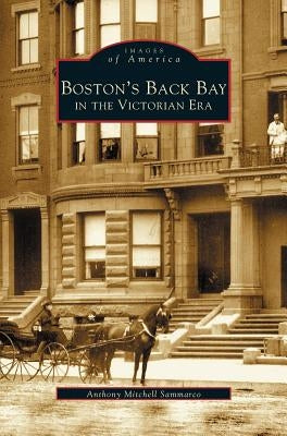 Boston's Back Bay in the Victorian Era, MA by Sammarco, Anthony Mitchell