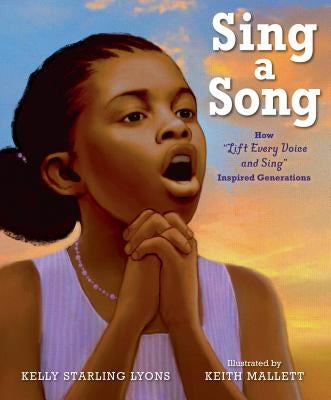 Sing a Song: How Lift Every Voice and Sing Inspired Generations by Lyons, Kelly Starling